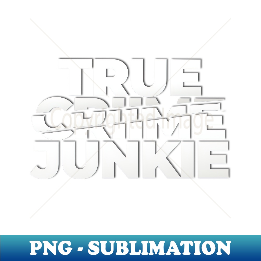 True Crime Junkie - Vintage Sublimation PNG Download