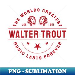 walter trout usa 1951 music d62 - digital sublimation download file