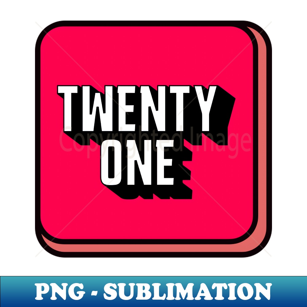 Twenty one - Exclusive PNG Sublimation Download
