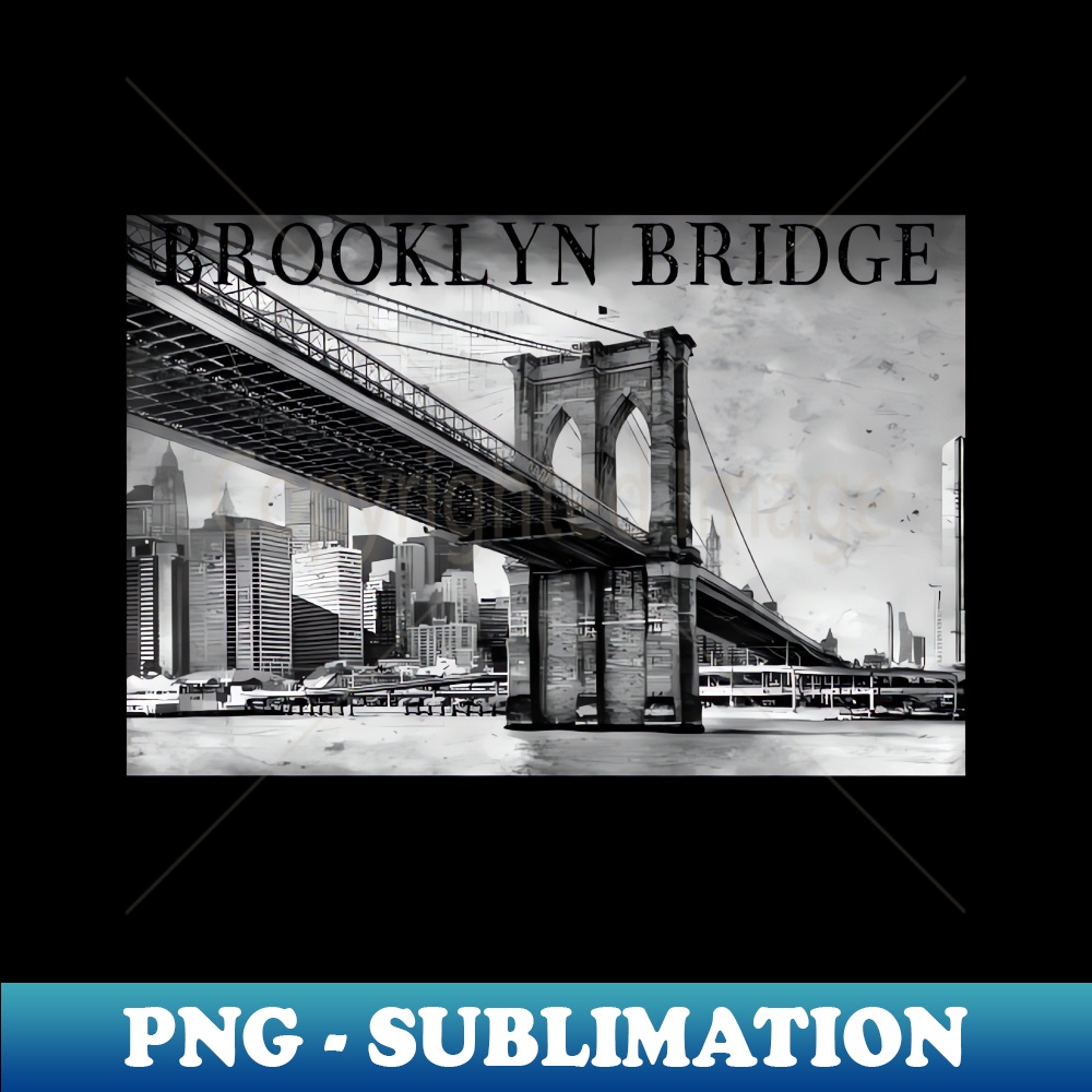 Brooklyn Bridge Nychattan To Brooklyn - Artistic Sublimation Digital File