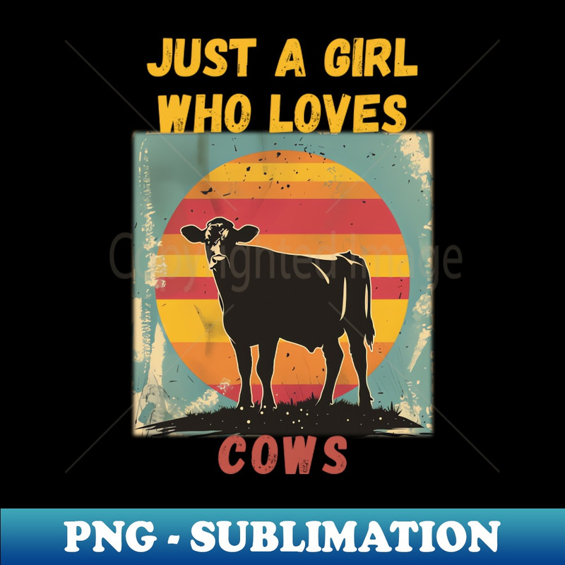 Just a Girl Who Loves Cows - Creative Sublimation PNG Download