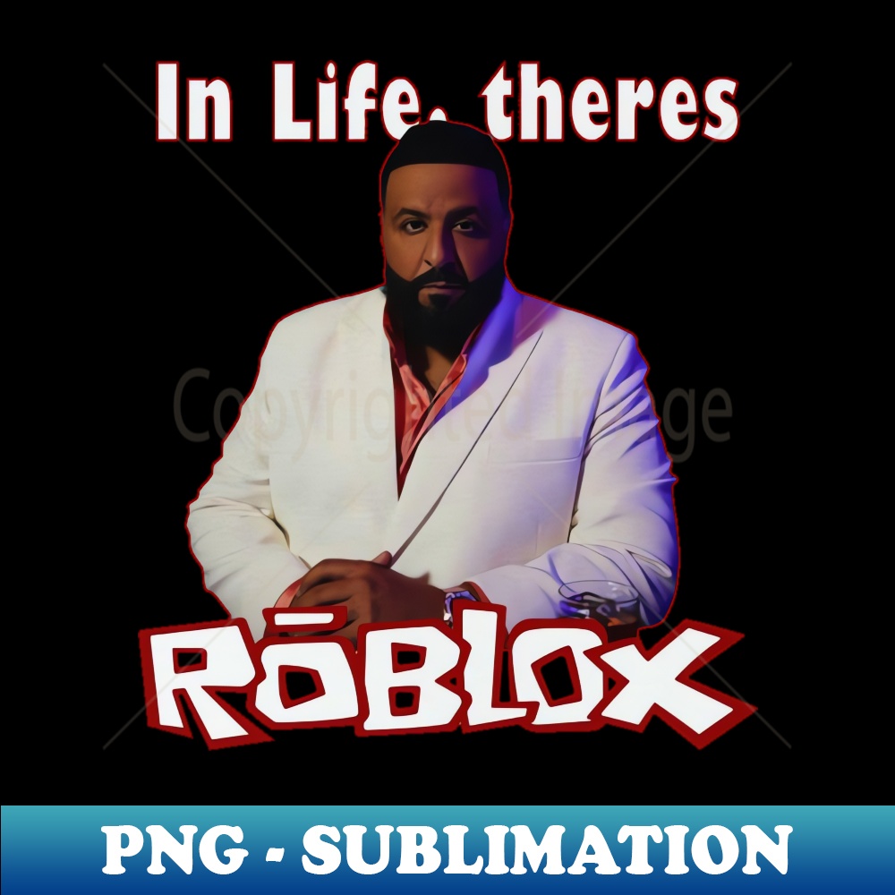 In Life theres ROBLOX - Retro PNG Sublimation Digital Download