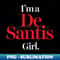 I'm a DeSantis Girl, Ron DeSantis Supporter - Aesthetic Sublimation Digital File