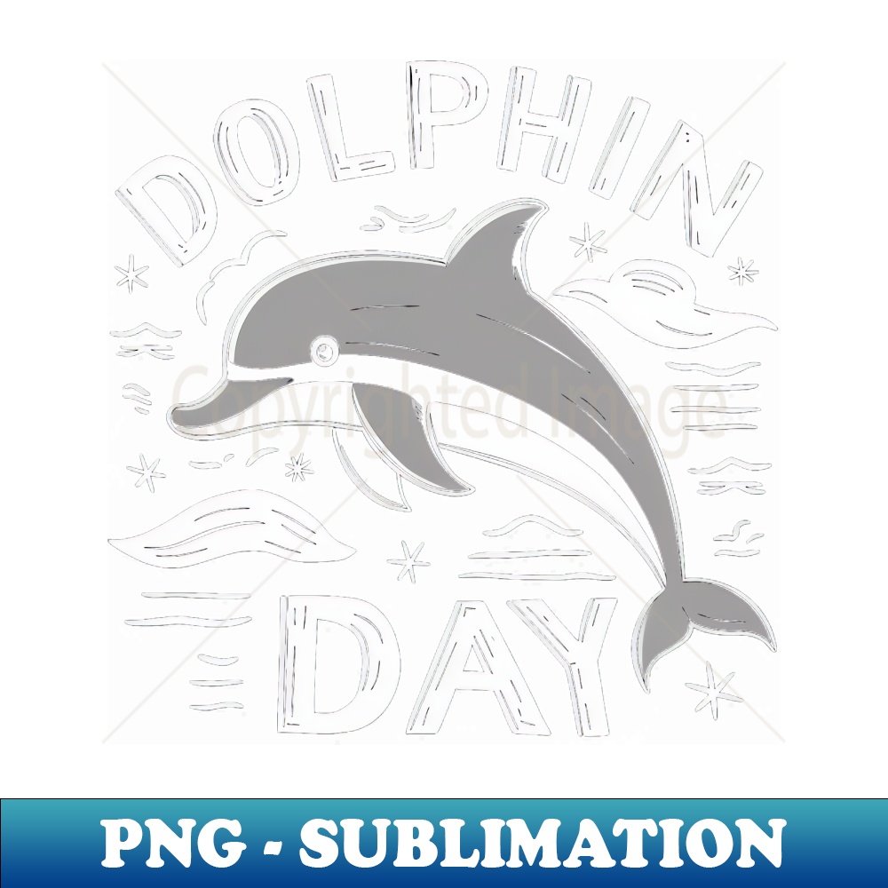 Dolphin Day - Exclusive Sublimation Digital File