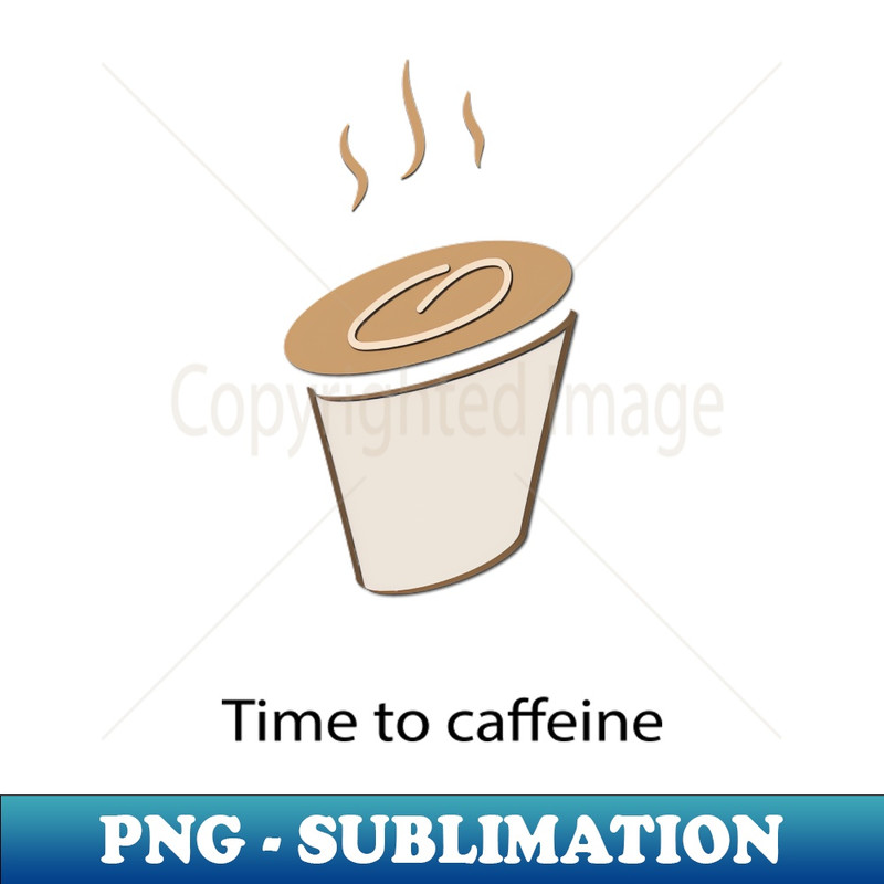 time to caffeine 1 - Stylish Sublimation Digital Download