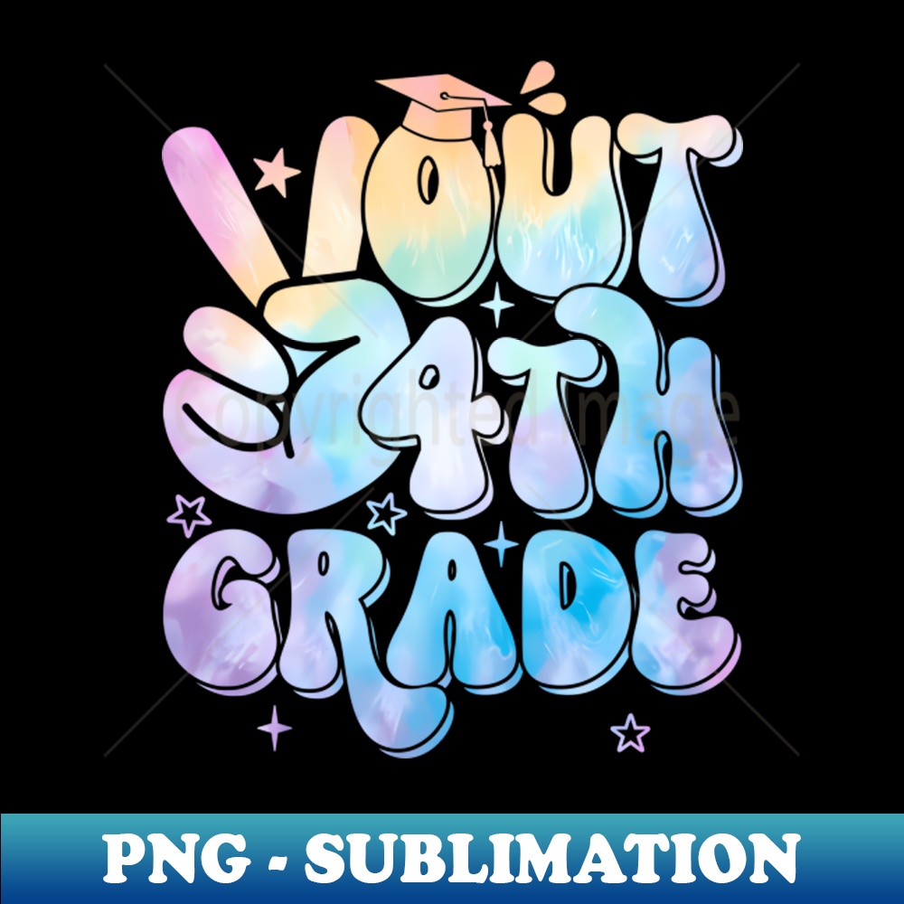 Peace Out 4Th Grade Tie Dye Graduation Last Day Of School - Retro PNG Sublimation Digital Download