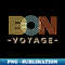 Bon voyage - Unique Sublimation PNG Download