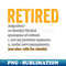 Funny Retired Definition co-worker Retirement Gag Hilarious - Vintage Sublimation PNG Download