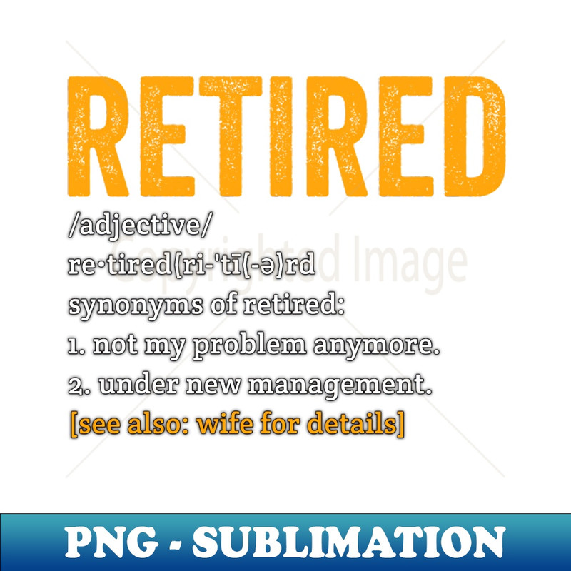 Funny Retired Definition co-worker Retirement Gag Hilarious - Vintage Sublimation PNG Download