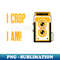 I Crop Therefore I am - Photography Lover Gift - Signature Sublimation PNG File