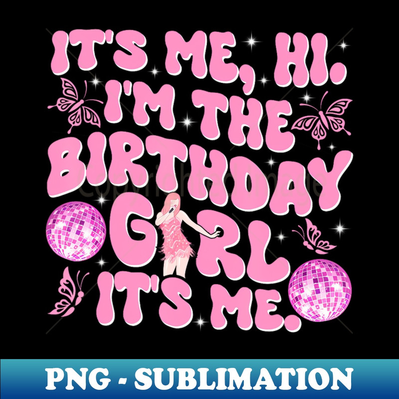 Its Me Hi Im The Birthday Girl Music Family Matching - PNG Sublimation Digital Download