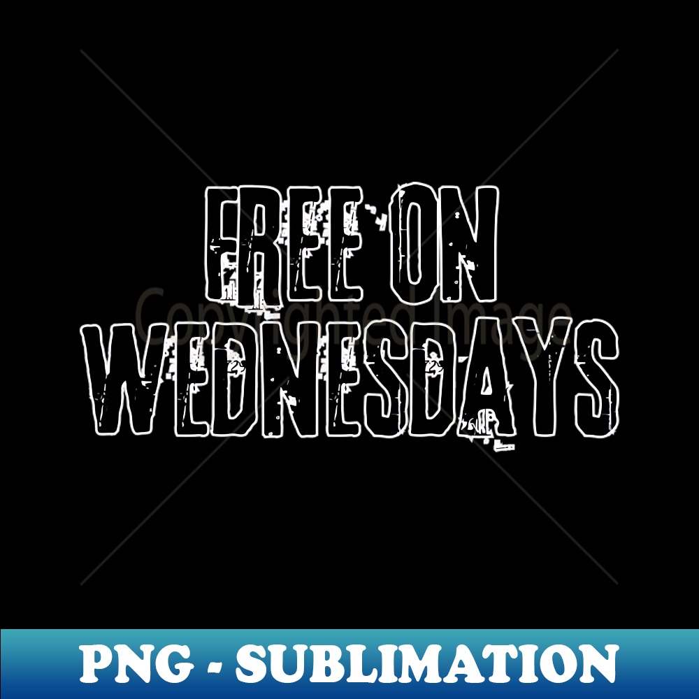 Free On Wednesdays - High-Quality PNG Sublimation Download
