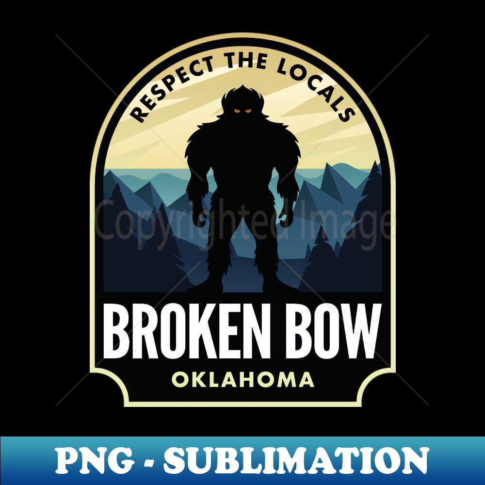 Broken Bow Oklahoma Bigfoot Sasquatch - Stylish Sublimation Digital Download