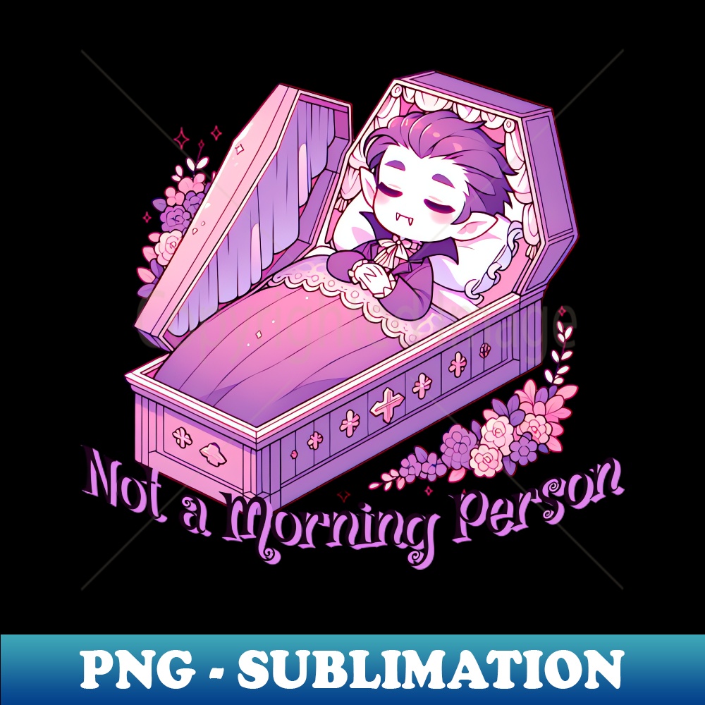Not A Morning Person Cute Vampire - Aesthetic Sublimation Digital File