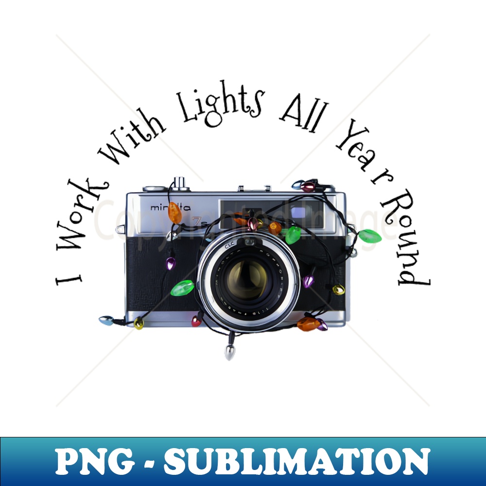 Christmas Lights Vintage Camera - Work With Lights All Year Round - Black Text - Signature Sublimation PNG File