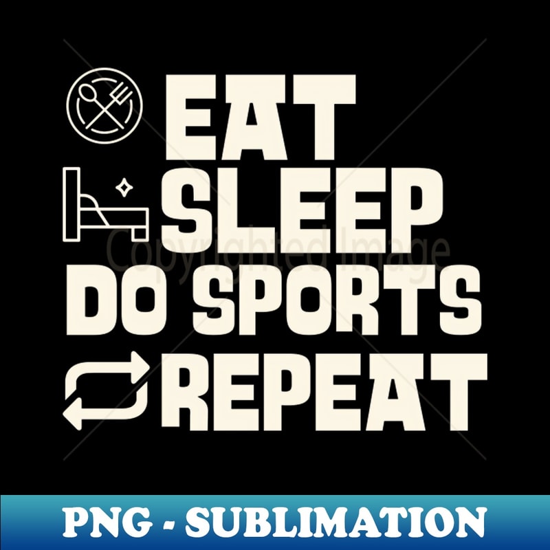 Eat Sleep Do sports Repeat - Aesthetic Sublimation Digital File