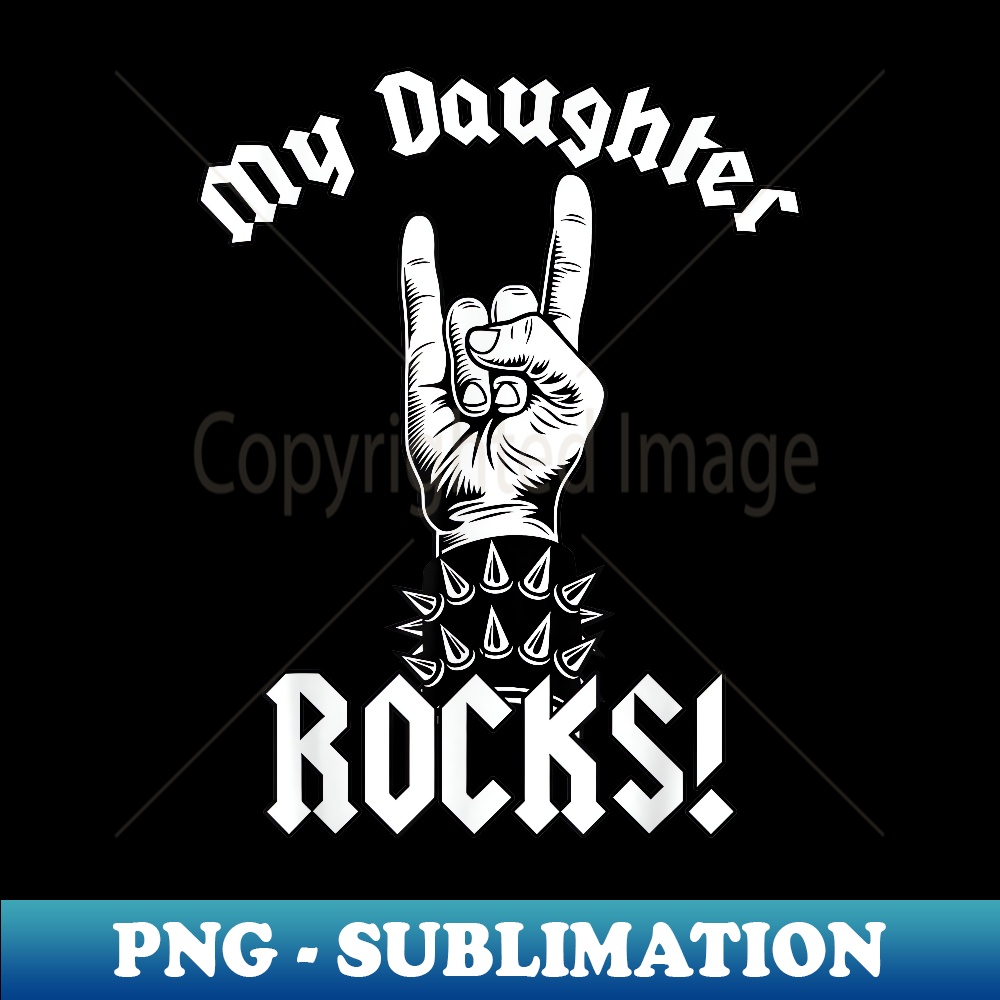 My Daughter-Rocks! - Funny Family Humor - Decorative Sublimation PNG File