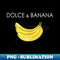 Dolce And Banana Funny Fruit Graphic Cute Cool Dab Design - Elegant Sublimation PNG Download