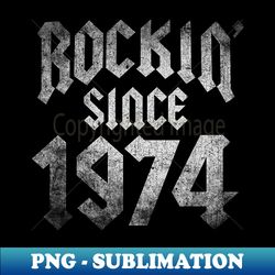 for 50 year old classic rock since 1974 50th birthday - decorative sublimation png file