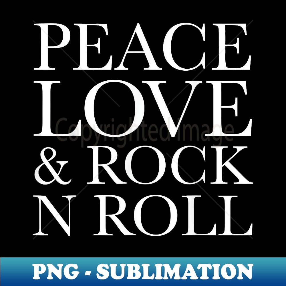 PEACE LOVE ROCK AND ROLL - Modern Sublimation PNG File