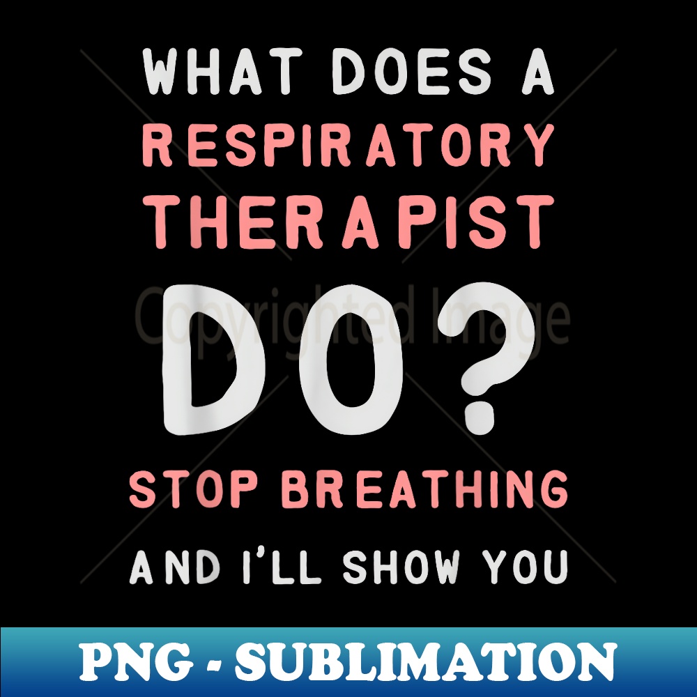 Respiratory Therapy - What Does A Respiratory Therapist Do - Trendy Sublimation Digital Download