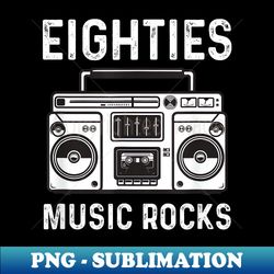 eighties music rocks 80's music - png transparent sublimation file