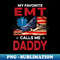 Emt - My Favorite People Call Me Daddy - Premium PNG Sublimation File