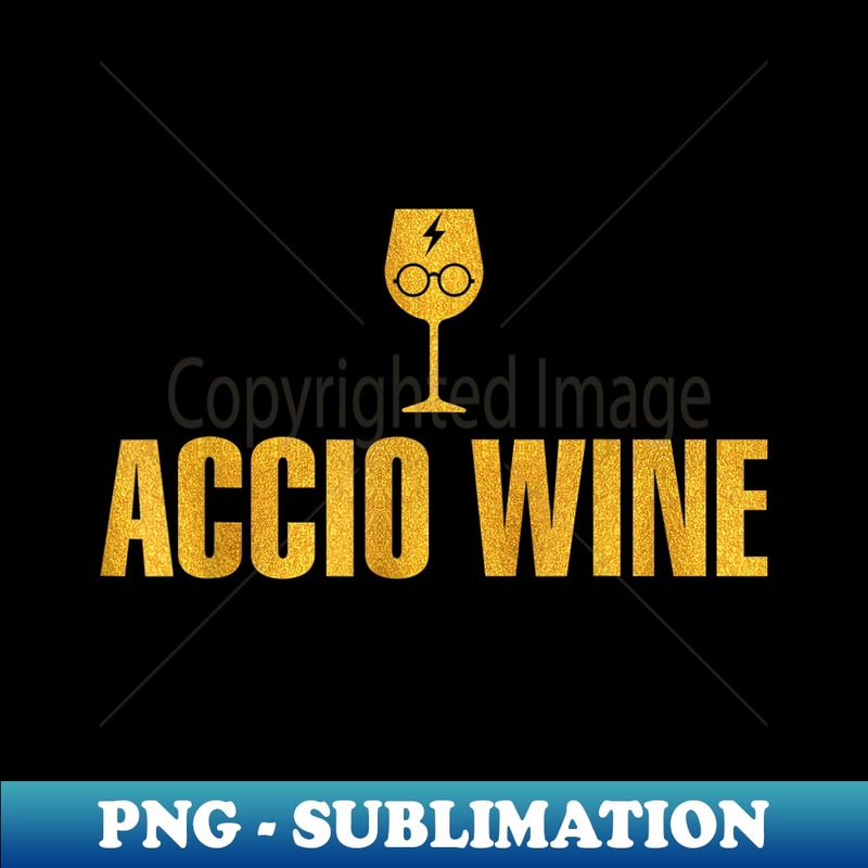 Accio Wine - Exclusive PNG Sublimation Download