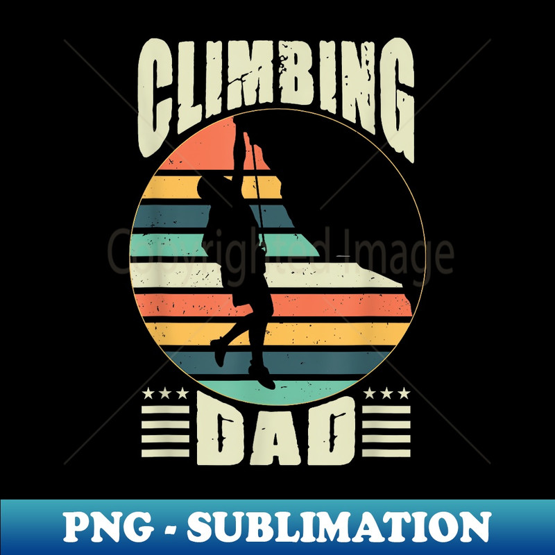 Climbing Dad Expert Mountain Rock Climber Father - Unique Sublimation PNG Download