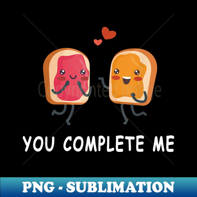 You Complete Me Cute Valentine's Day peanut Butter & Jelly - Trendy Sublimation Digital Download