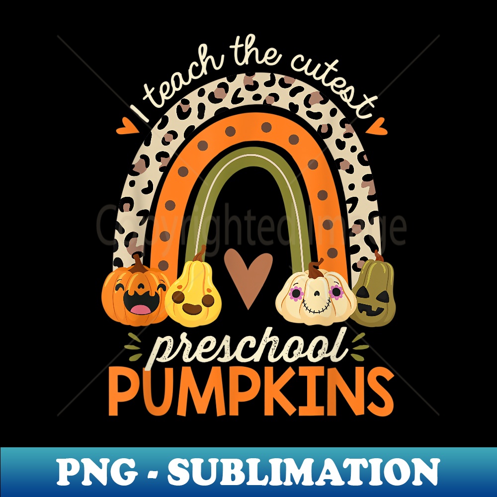 I Teach the Cutest Preschool Pumpkin Halloween Prek Teacher - Stylish Sublimation Digital Download