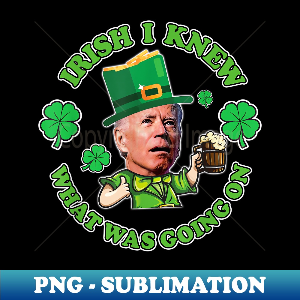 IRISH I Knew What was Going on! Saint Patricks Day Joe Biden 2204.jpg