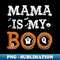 Cute Mama Is My Boo Mom Funny Daughter Son - Signature Sublimation PNG File
