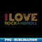 I Love Rock And Roll - Exclusive PNG Sublimation Download