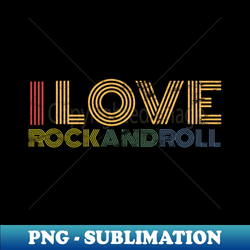 I Love Rock And Roll - Exclusive PNG Sublimation Download