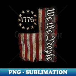 we the people 1776 american flag 4th of july - unique sublimation png download