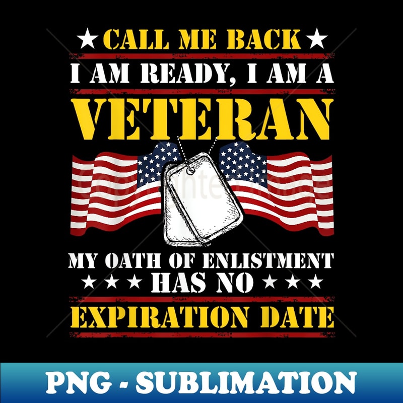 Call Me Back I Am Ready I Am A Veteran - Premium PNG Sublimation File