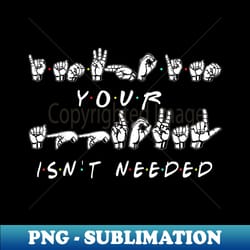 i am who i am your approval isn't needed asl - sign language