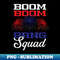 Boom Boom Bang Squad  4th Of July  Independence Day - Vintage Sublimation PNG Download