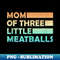 proud mom of official teenagers, mom of 3 little meatballs - Premium PNG Sublimation File