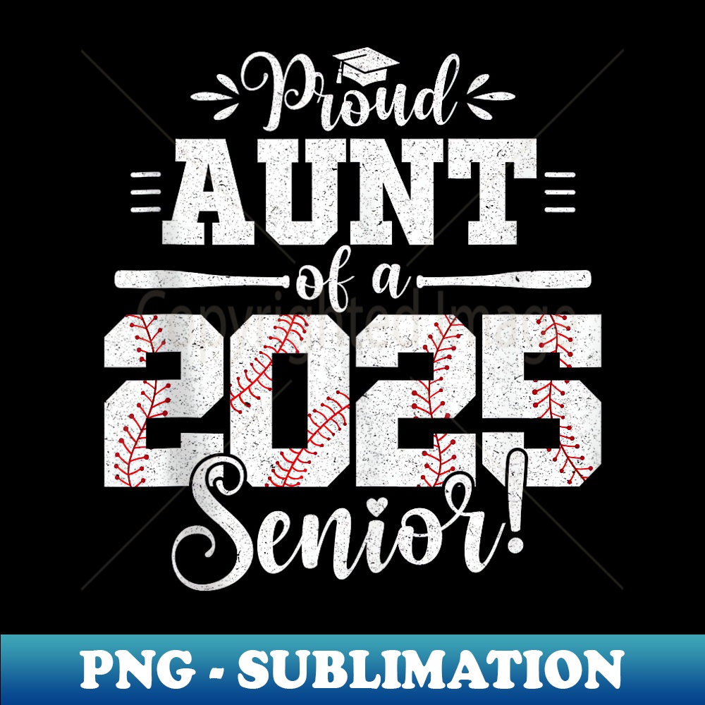 Proud Aunt Of A 2025 Senior Baseball Graduate - PNG Transparent Sublimation Design