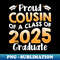 Proud Cousin Of A Class Of 2025 Graduate Senior Graduation - PNG Transparent Sublimation File