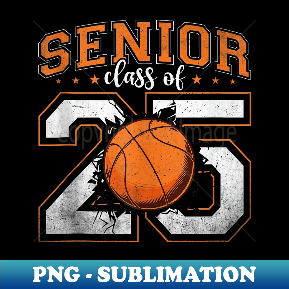 Class Of 2025 Senior Graduation Basketball College Graduate - Special Edition Sublimation PNG File