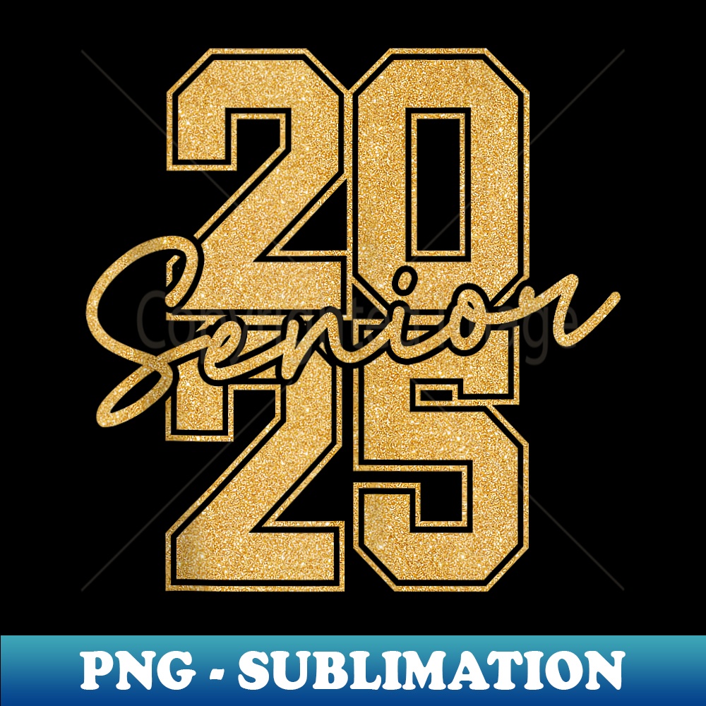 Senior 2025 Class of 2025 Gold Black Senior Graduation - Modern Sublimation PNG File