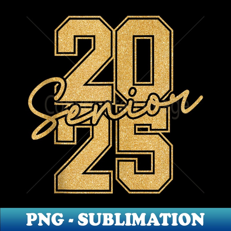 Senior 2025 Class of 2025 Gold Black Senior Graduation - Modern Sublimation PNG File