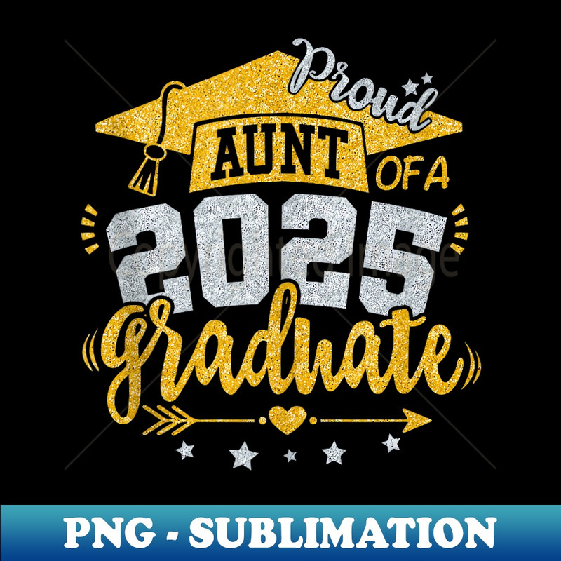 Auntie Senior 2025 Proud Aunt of a Class of 2025 Graduate - Modern Sublimation PNG File