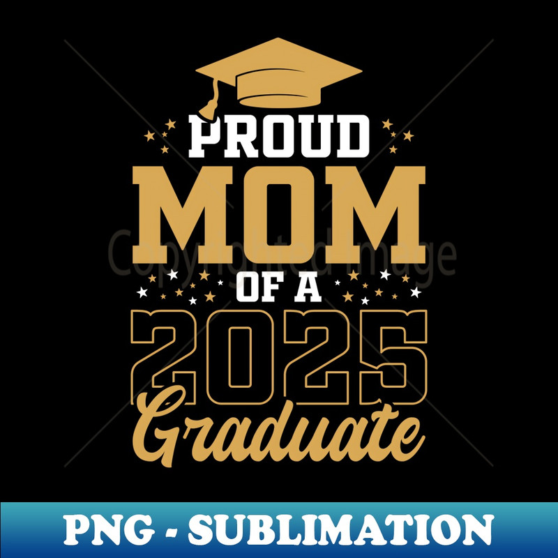 Proud Mom Of A Class 2025 Graduate Funny Mom Senior 2025 - Retro PNG Sublimation Digital Download