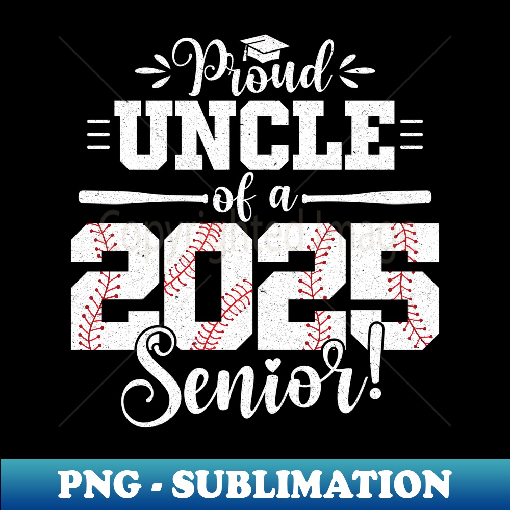 Proud Uncle Of A 2025 Senior Baseball Graduate - Aesthetic Sublimation Digital File