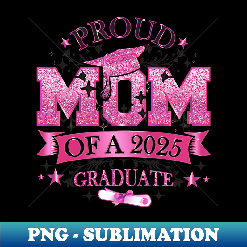 Proud Mom Of A 2025 Senior Graduation Co - Trendy Sublimation Digital Download