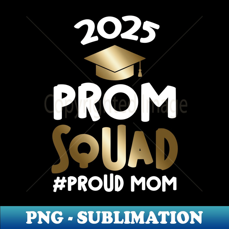 Proud Aunt Prom Squad Senior Class of 2025 Graduation Day - Exclusive PNG Sublimation Download